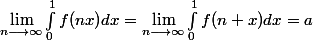 \lim\limits_{n \longrightarrow \infty} \int^1_0 f(nx) dx = \lim\limits_{n \longrightarrow \infty} \int^1_0 f(n + x) dx = a